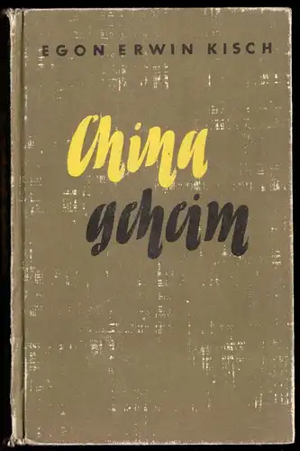 Kisch, Egon Erwin, China geheim, Aufbau-Verlag Berlin, 1950