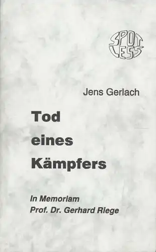 Gerlach, Jens; Tod eines Kämpfers -  In Memoriam Prof. Dr. Gerhard Riege, 1992