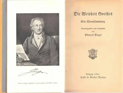 Engel, Eduard; Die Weisheit Goethes - Eine Spruchsammlung, 1921