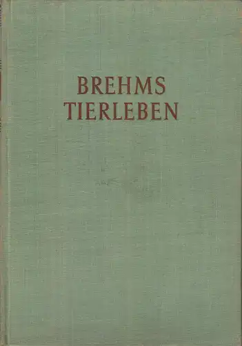Brehms Tierleben in vier Bänden, Urania-Verlag Leipzig / Jena, 1955