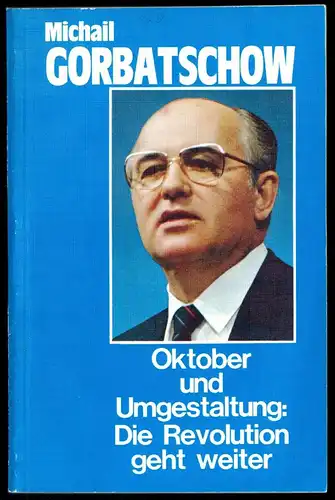Gorbatschow, Michail; Oktober und Umgestaltung: Die Revolution geht weiter, 1987