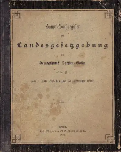 Haupt-Sachregister zur Landesgesetzgebung d. Herzogthums Sachsen-Gotha 1878-1890