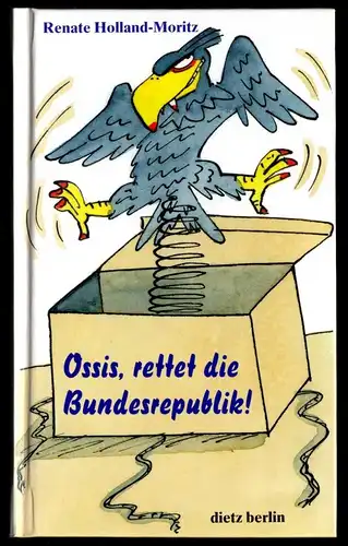 Holland-Moritz, Renate; Ossis, rettet die Bundesrepublik!, signiert, 1994