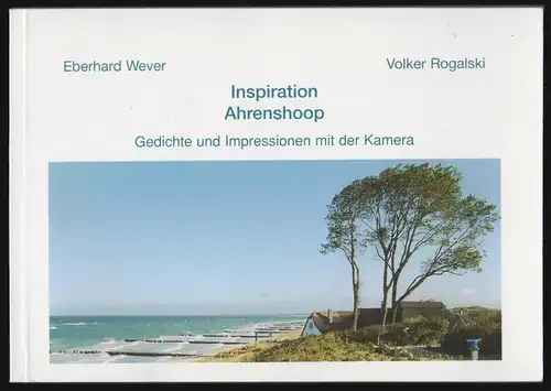 Wever, E.; Rogalski, V.; Inspiration Ahrenshoop - Gedichte u. Fotos, 2002