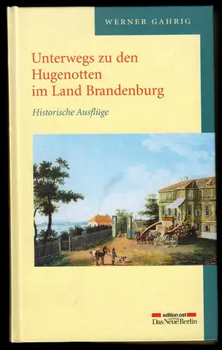 Gahrig, Werner; Unterwegs zu den Hugenotten im Land Brandenburg, 2000