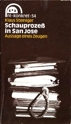 Steiniger, Klaus; Schauprozeß in San Jose - Aussagen eines Zeugen, 1983