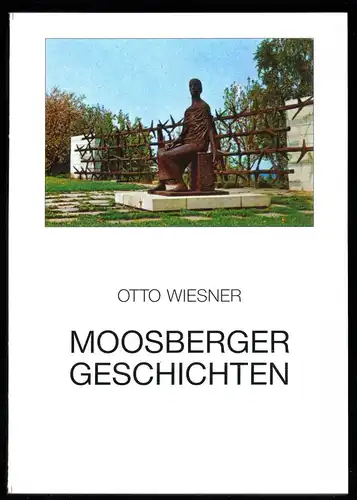 Wiesner, Otto; Moosberger Geschichten, sign., um 2000