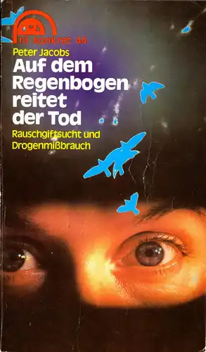 Jacobs, Peter; Auf dem Regenbogen reitet der Tod - Rauschgiftsucht ..., 1986