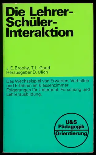 Brophy, J.E.; Good, T.L.; Die Lehrer-Schüler-Interaktion, 1976