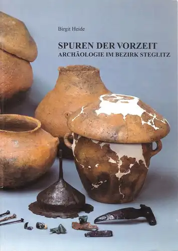 Heide, Birgit; Spuren der Vorzeit - Archäologie im Bezirk [Berlin] Steglitz 1998
