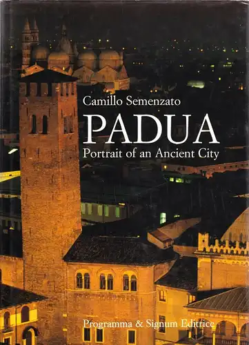 Semenzato, Camillo; Padua - Portrait of an Anicent City, 1996