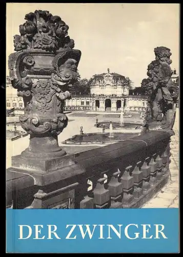 Dänhardt, A.; Fritzsch, E.; Der Zwinger - Ein Denkmal des Dresdner Barock, 1966