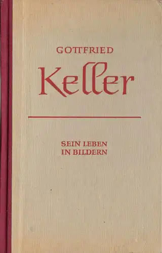 Beyer, Dr. Paul; Gottfried Keller - Sein Leben in Bildern, 1964