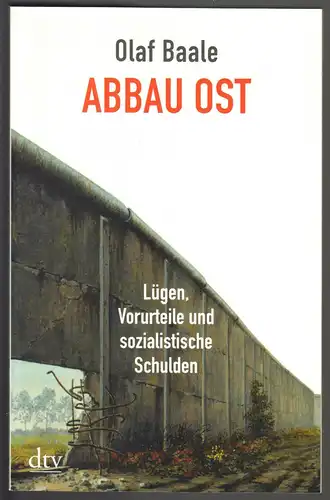 Baale, Olaf; Abbau Ost - Lügen, Vorurteile und sozialistische Schulden, 2008