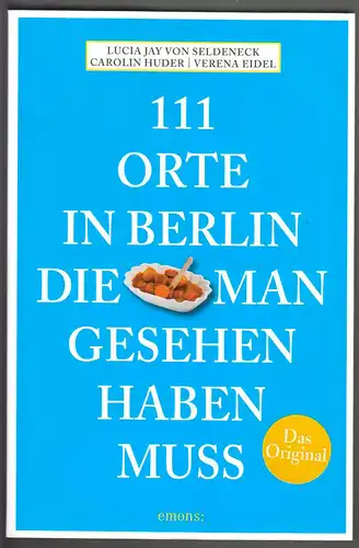 von Seldeneck, Lucia Jay; 111 Orte in Berlin die man gesehen haben muss, 2011