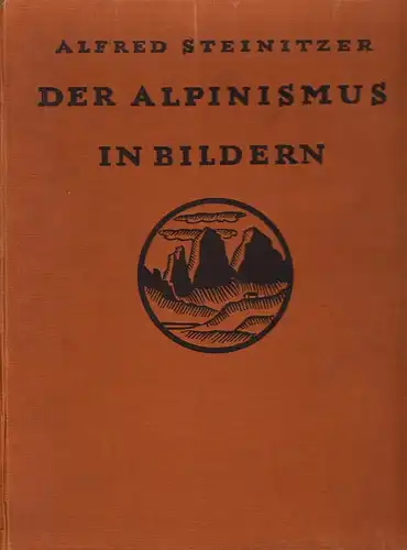 Steinitzer, Alfred; Der Alpinismus in Bildern, 2. erg. Aufl., München 1924