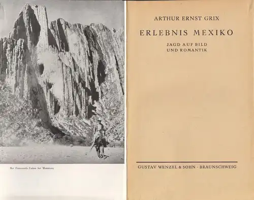 Grix, Arthur Ernst; Erlebnis Mexiko, Wenzel & Sohn Braunschweig, 1941