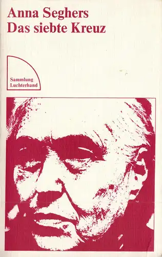 Seghers, Anna, Das siebte Kreuz, mit Beilagen, 1979