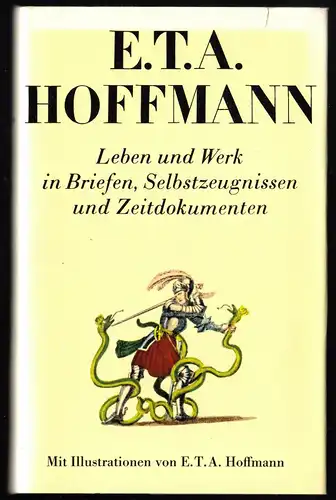 E.T.A. Hoffmann - Leben und Werk in Briefen, Selbstzeugnissen u. Zeitdok., 1984