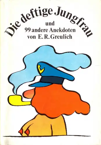 Greulich, E. R.; Die deftige Jungfrau und 99 andere Anekdoten, 1974
