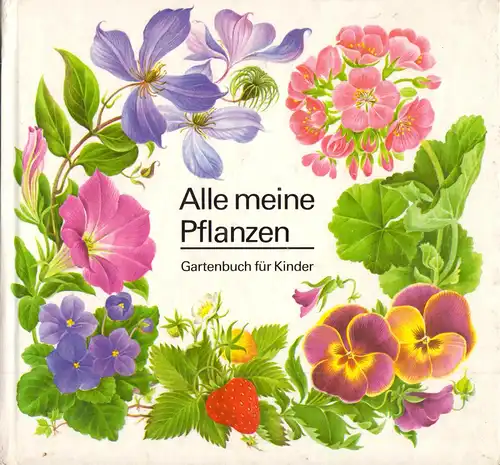 Manke, Elisabeth; Alle meine Pflanzen - Gartenbuch für Kinder, 1986
