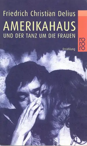 Delius, Friedrich Christian; Amerikahaus und der Tanz um die Frauen, 1999