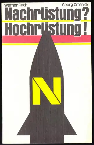 Flach, Werner; Grasnick, Georg; Nachrüstung? Hochrüstung!, 1981