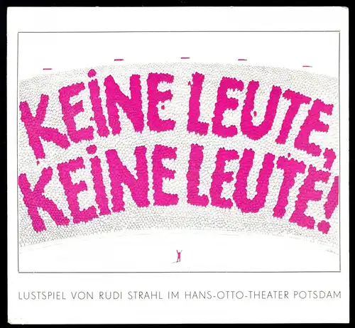 Theaterprogramm, Hans-Otto-Theater Potsdam, Keine Leute, keine Leute!, 1979