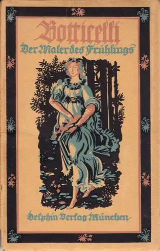 Botticelli - Der Maler des Frühlings, Kleine Dephin-Kunstbücher, 23. Bd., 1922