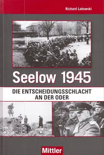 Lakowski, Richard; Seelow 1945 - Die Entscheidungsschlacht an der Oder, 2011
