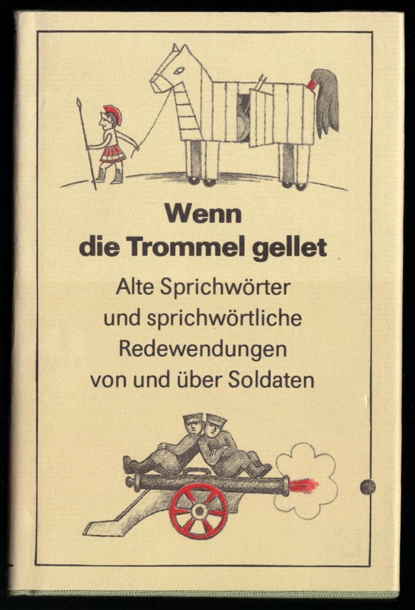 Wenn die Trommel gellet Alte Sprichwörter von und über Soldaten, 1989 Nr. 194764446296