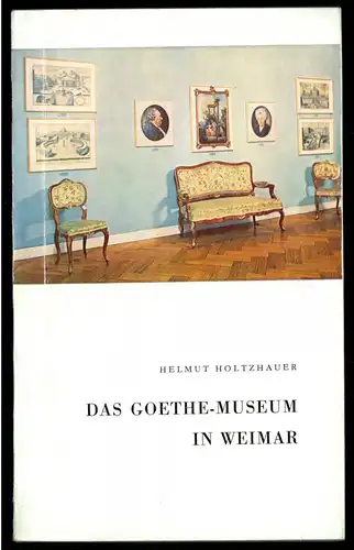 Holtzhauer, Helmut; Das Goethe-Museum in Weimar, 1976