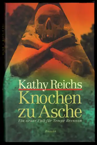 Reichs, Kathy; Knochen zu Asche - Ein neuer Fall für Tempe Brennan, 2008