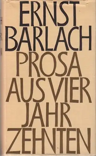Barlach, Ernst; Prosa aus vier Jahrzehnten, Union-Verlag, Berlin 1966