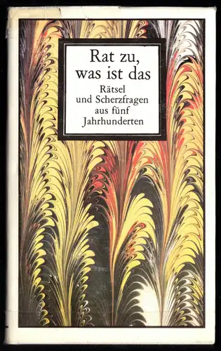 Rat zu, was ist das - Rätsel und Scherzfragen aus fünf Jahrhunderten, 1982