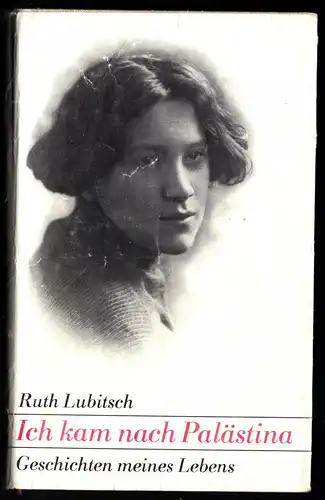 Lubitsch, Ruth; Ich kam nach Palästina - Geschichten meines Lebens, 1988