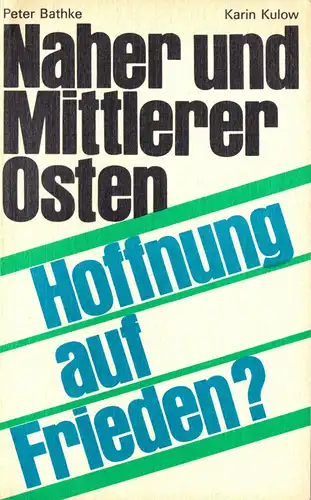 Bathke, Peter; Kulow, K.; Naher und Mittlerer Osten - Hoffnung auf Frieden? 1989