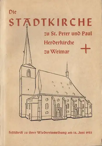 Die Stadtkirche St. Peter und Paul zu Weimar, Festschrift 1952