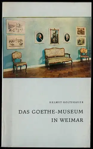 Holtzhauer, Helmut; Das Goethe-Museum in Weimar - Kurzer Wegweiser, 1969