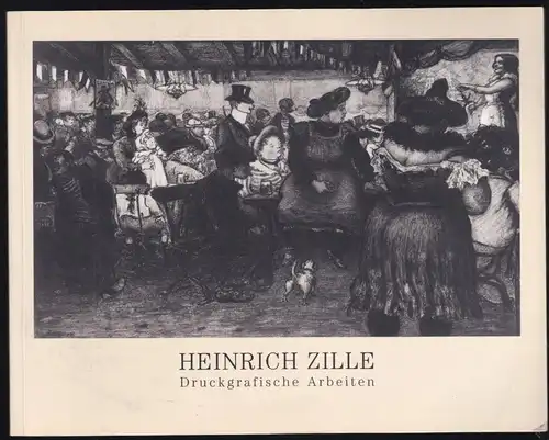 Heinrich Zille - Druckgrafische Arbeiten, Ausstellungskatalog, Hannover 1997