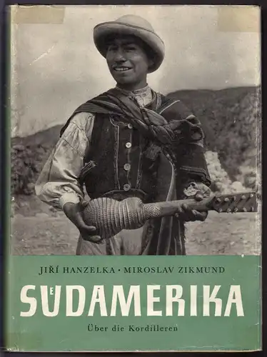 Hanzelka Jiří;  Zikmund, Miroslav; Südamerika Bd. 2 - Über die Kordilleren, 1958
