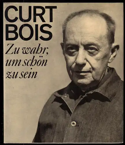 Bois, Curt; Zu wahr, um schön zu sein, 1980