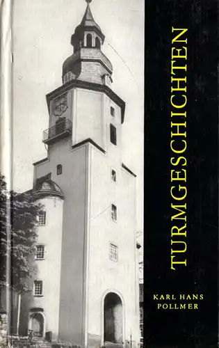 Pollmer, Karl Hans; Turmgeschichten - Erzgebirgische Kirchtürme erzählen, 1969