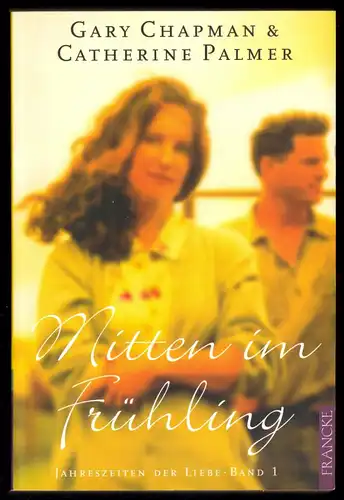 Chapman, Gary; Palmer, Catherine; Mitten im Frühling, 2007