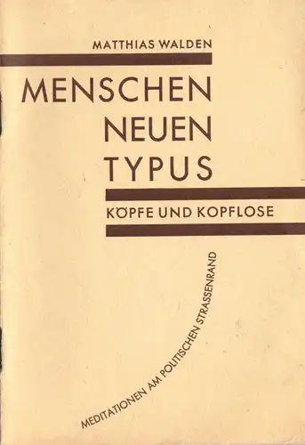 Walden, Matthias; Menschen neuen Typus - Köpfe und Kopflose, BRD-Propaganda 1953