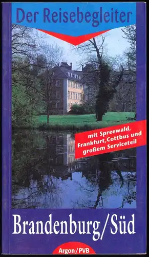 Der Reisebegleiter - Brandenburg Süd mit Spreewald, Frankfurt und Cottbus, 1991