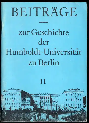 Beiträge zur Geschichte der Humboldt-Universität zu Berlin, Heft 11, 1985