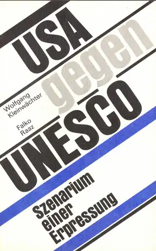 Kleinwächter; Raaz; USA gegen UNESCO - Szenarium einer Erpressung, 1985
