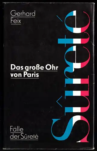 Feix, Gerhard; Das Ohr von Paris - Fälle der Sureté, 1976