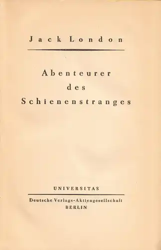 London, Jack; Abenteuer des Schinenstranges, Universitas, 1926